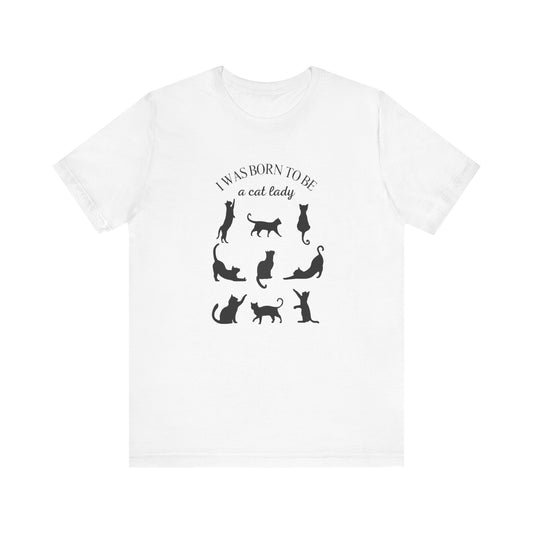 Born to be a Cat Lady Unisex Jersey Short Sleeve Tee
