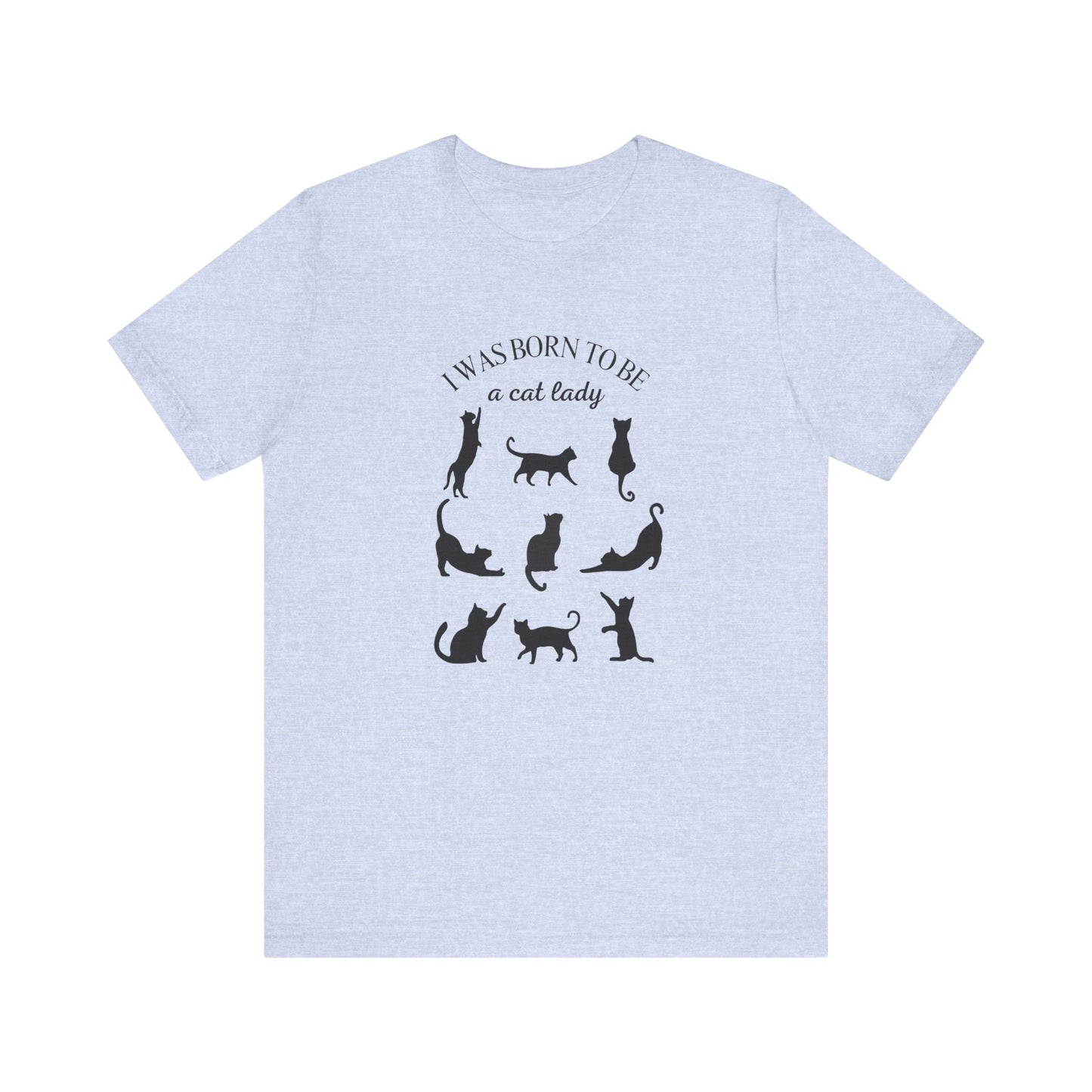 Born to be a Cat Lady Unisex Jersey Short Sleeve Tee