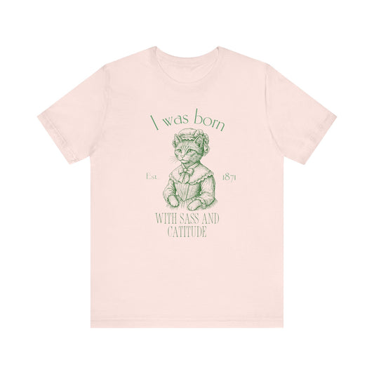 Born with Sass Unisex Jersey Short Sleeve Tee