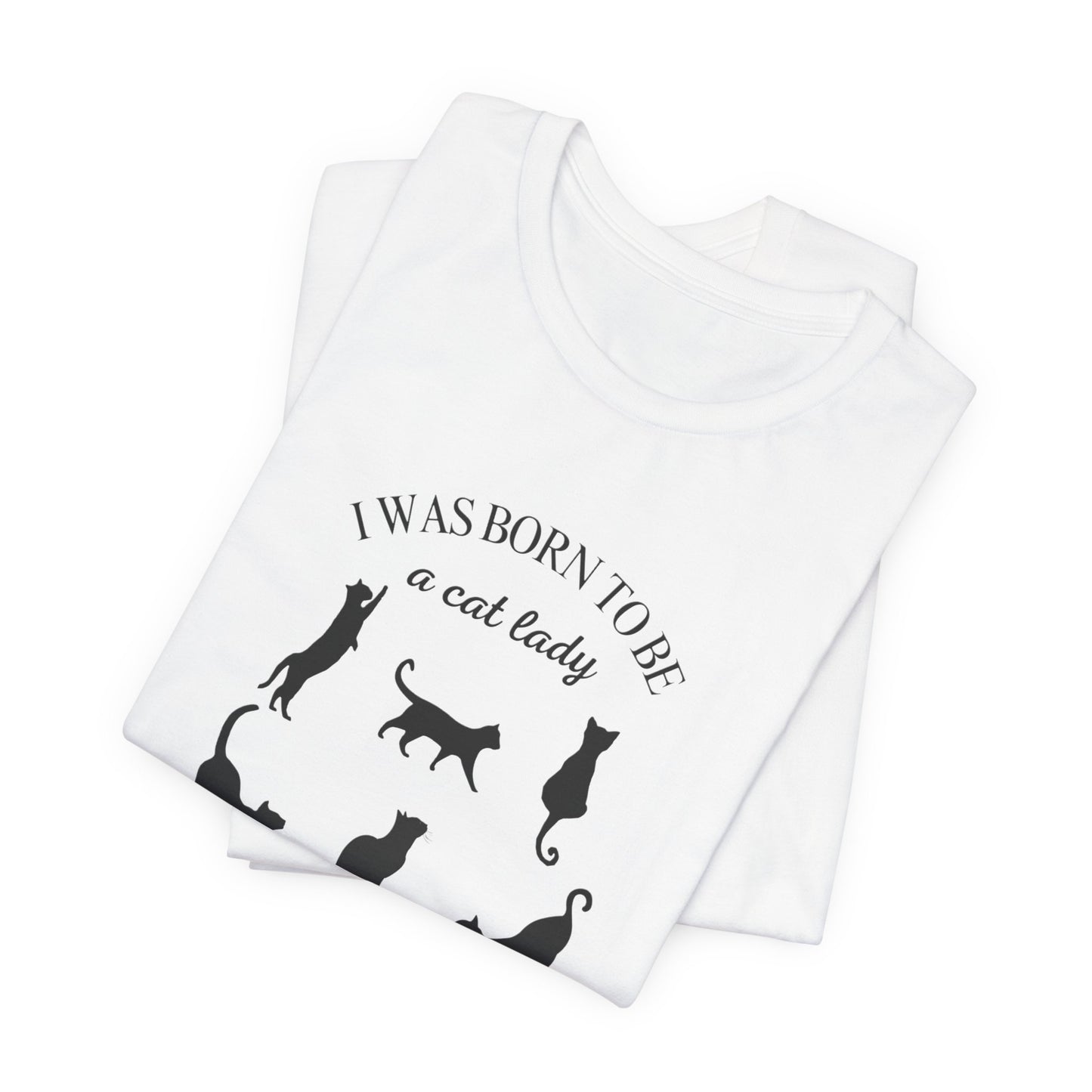 Born to be a Cat Lady Unisex Jersey Short Sleeve Tee