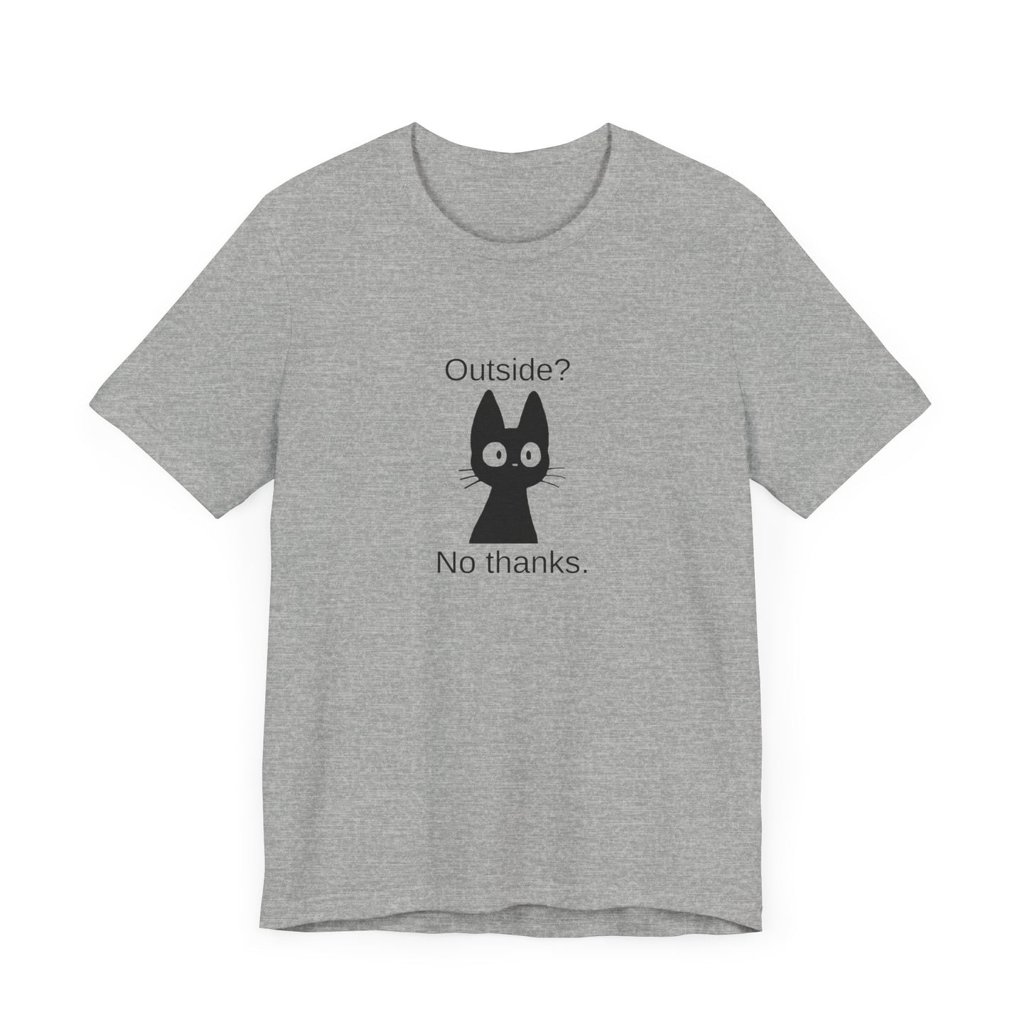 Outside? No thanks. Unisex Jersey Short Sleeve Tee