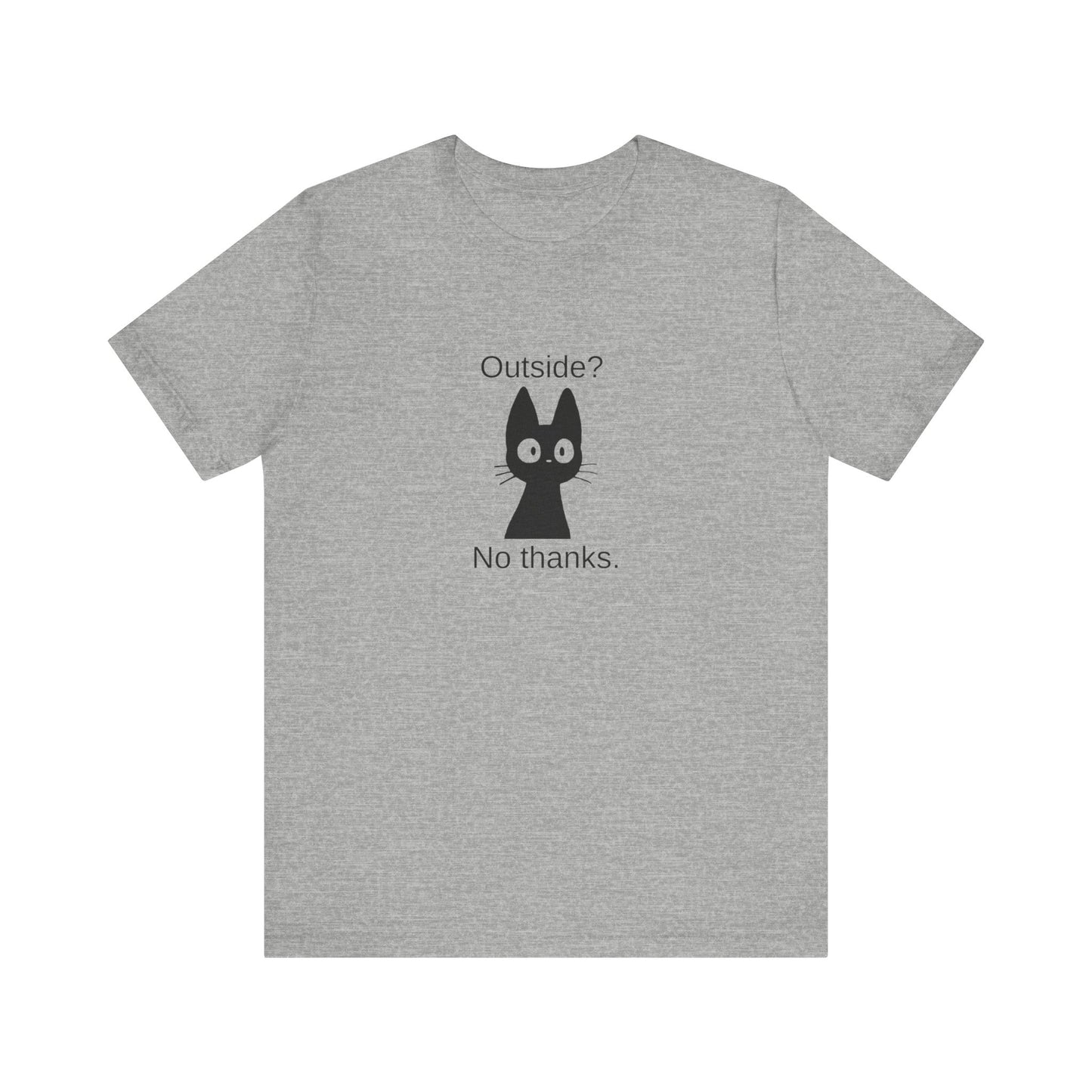 Outside? No thanks. Unisex Jersey Short Sleeve Tee