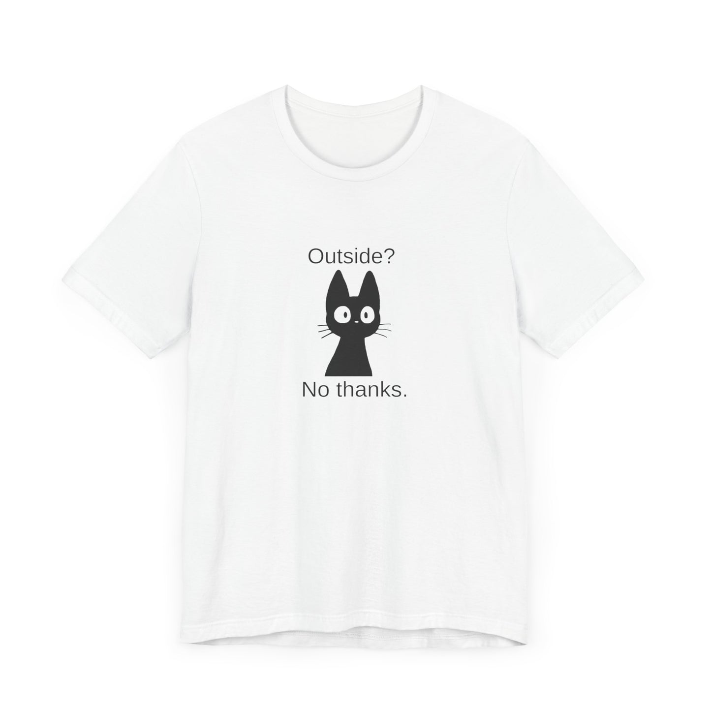 Outside? No thanks. Unisex Jersey Short Sleeve Tee