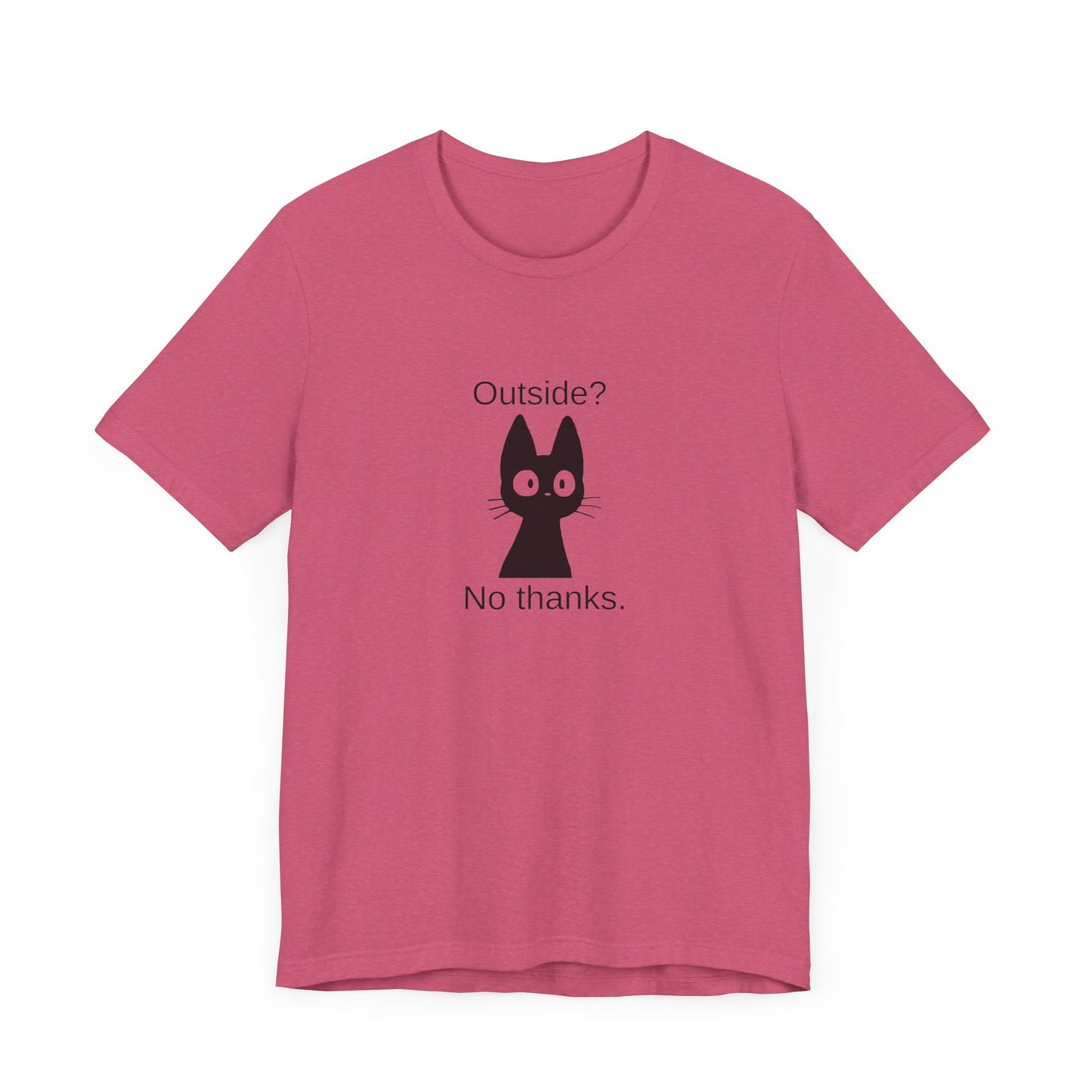 Outside? No thanks. Unisex Jersey Short Sleeve Tee