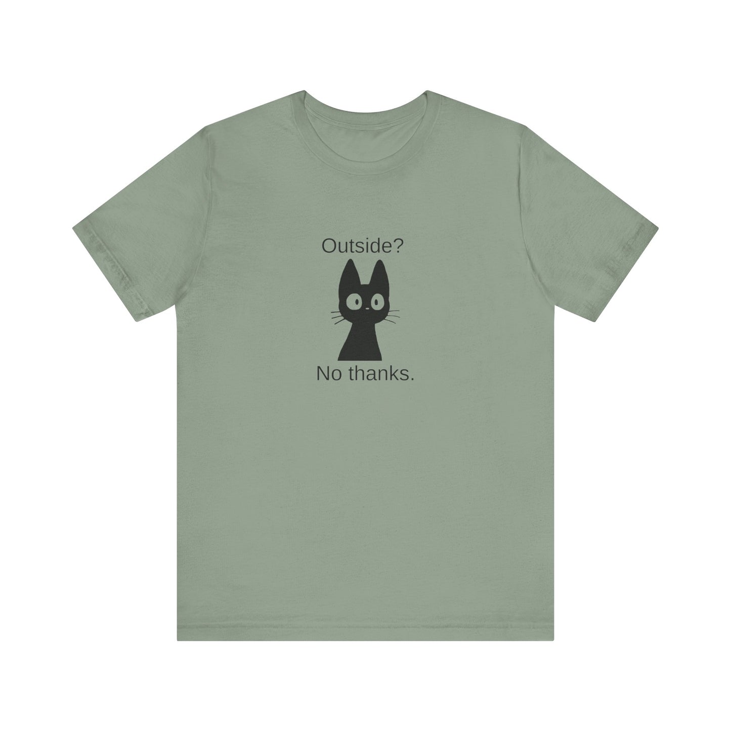 Outside? No thanks. Unisex Jersey Short Sleeve Tee
