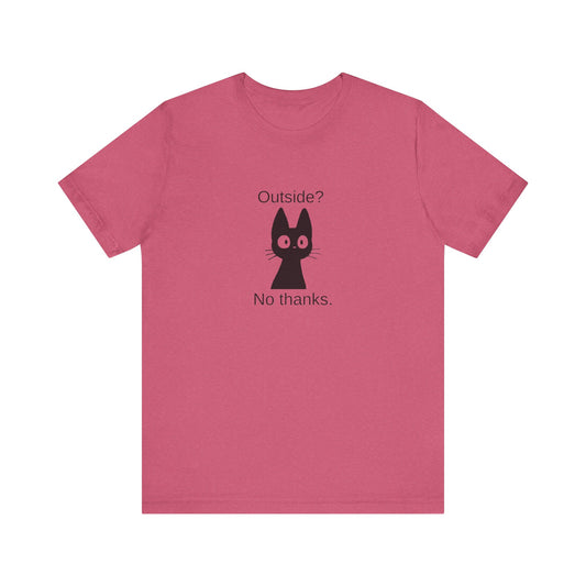 Outside? No thanks. Unisex Jersey Short Sleeve Tee