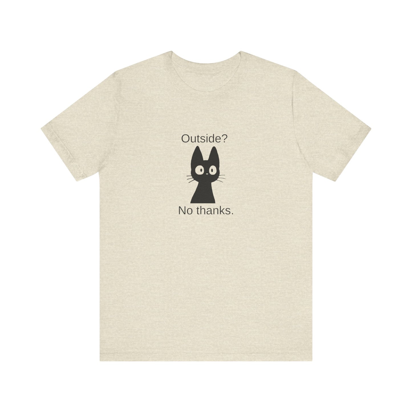 Outside? No thanks. Unisex Jersey Short Sleeve Tee